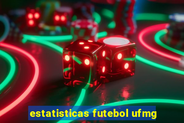estatisticas futebol ufmg